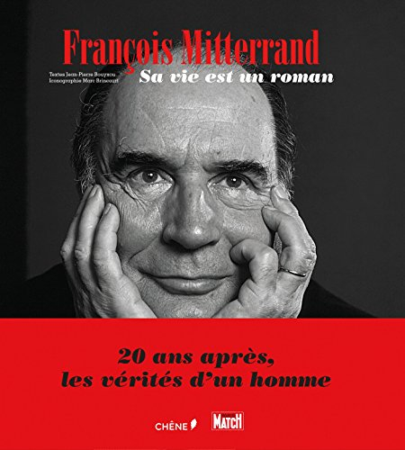 François Mitterrand : sa vie est un roman