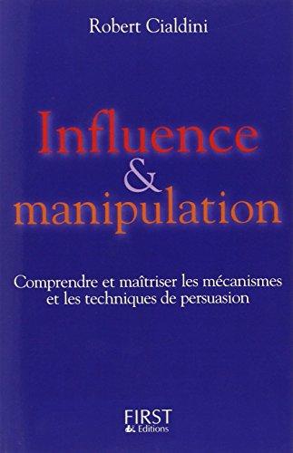 Influence et manipulation : comprendre et maîtriser les mécanismes et les techniques de persuasion