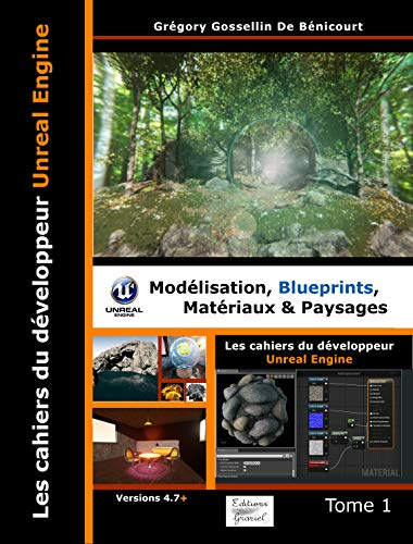 Les cahiers d'Unreal Engine: Tome 1, Modélisation, blueprints, matériaux et paysages