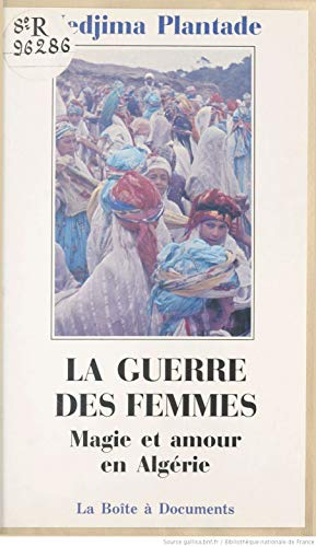 La Guerre des femmes : magie et amour en Algérie