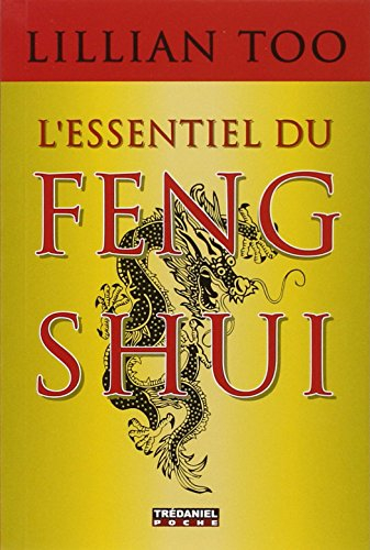 L'essentiel du feng shui : relations, santé, prospérité