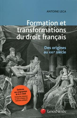 Formation et transformations du droit français : des origines au XXIe siècle : ouvrage conforme aux 
