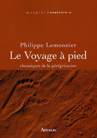 Le voyage à pied : chroniques de la pérégrination