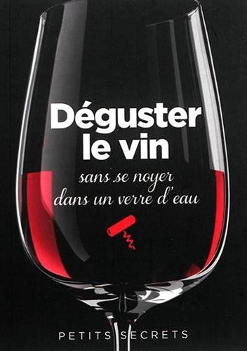 Déguster le vin sans se noyer dans un verre d'eau