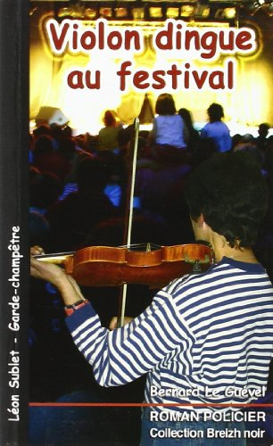 Léon Sublet, garde-champêtre. Vol. 2005. Violon dingue au festival