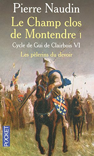 Cycle de Gui de Clairbois. Vol. 6. Le champ clos de Montendre. 1, Les pèlerins du devoir