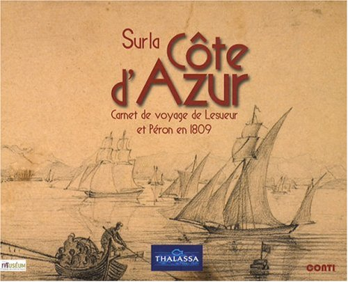 Sur la Côte d'Azur : carnet de voyage de Lesueur et Péron en 1809