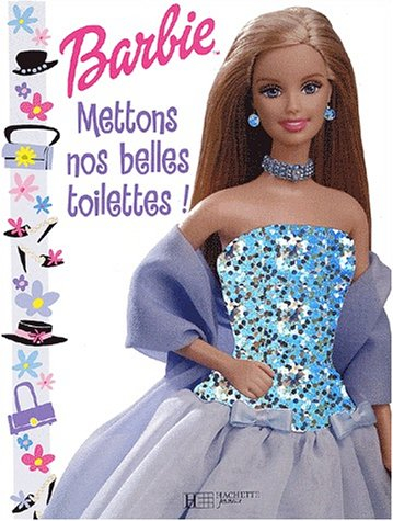 Mettons nos belles toilettes ! : Barbie