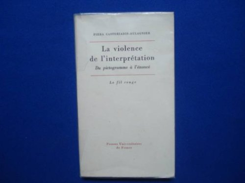 la violence de l'interprétation, du pictogramme à l'énoncé. puf, 1975