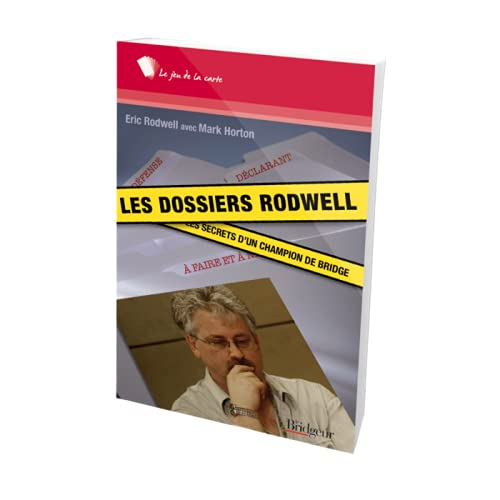 Les dossiers Rodwell : les secrets d'un champion de bridge