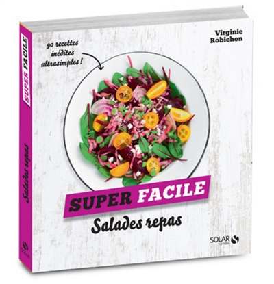 Salades repas : 90 recettes inédites ultrasimples !