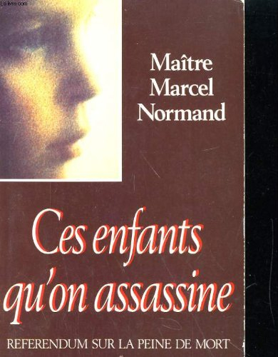 Ces enfants qu'on assassine : référendum sur la peine de mort