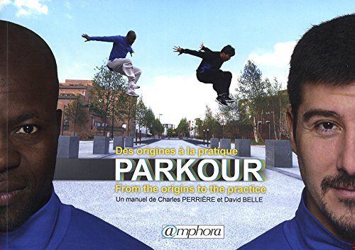Parkour : des origines à la pratique. Parkour : from the origins to the practice
