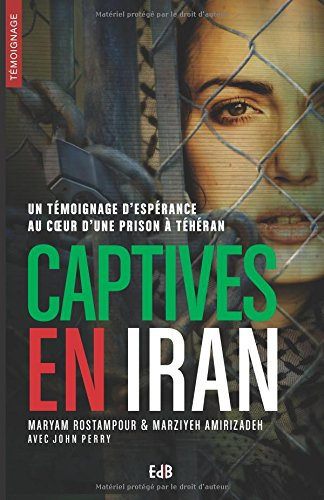 Captives en Iran : un témoignage d'espérance au coeur d'une prison à Téhéran