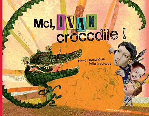 Moi, Ivan, crocodile ! - René Gouichoux, Julia Neuhaus