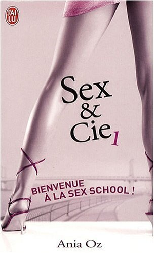 Sex & Cie. Vol. 1. Bienvenue à la Sex school !