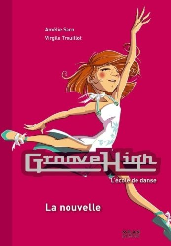 Groove High : l'école de danse. Vol. 9. La nouvelle