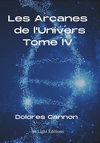 Les arcanes de l'Univers. Vol. 4