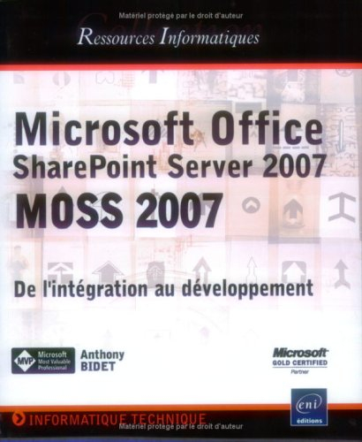 Microsoft Office SharePoint Server 2007 (MOSS 2007) : de l'intégration au développement