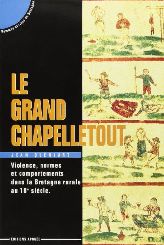 Le Grand Chapelletout : violence, normes et comportements dans la Bretagne rurale au XVIIIe siècle