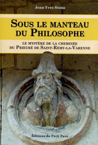 Sous le manteau du philosophe ou Le mystère du prieuré de Saint-Rémy-la-Varenne : roman épistolaire