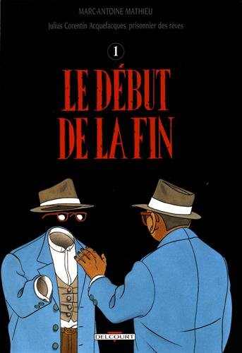 Julius Corentin Acquefacques, prisonnier des rêves. Vol. 4. Le début de la fin