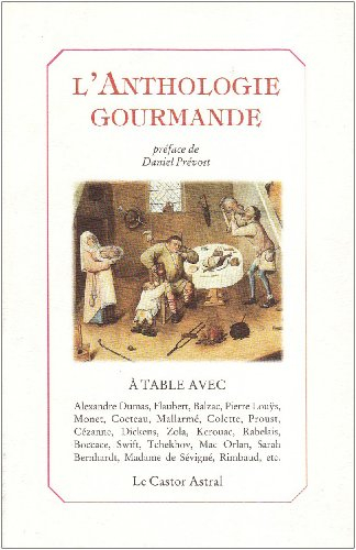 L'anthologie gourmande : 100 recettes et textes culinaires d'écrivains, d'artistes et de gastronomes