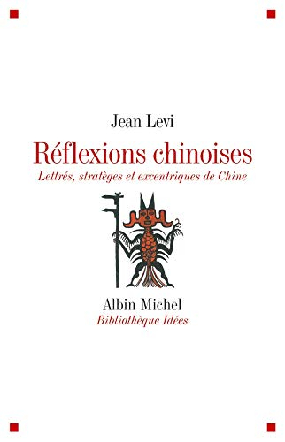 Réflexions chinoises : lettrés, stratèges et excentriques de Chine