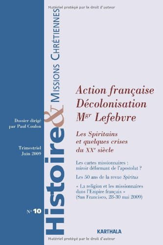 Histoire & missions chrétiennes, n° 10. Action française, décolonisation, Mgr Lefebvre : les spirita