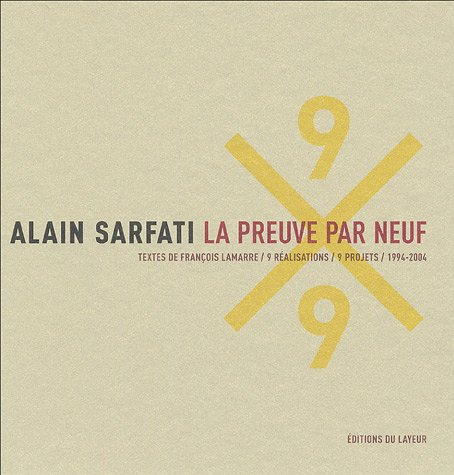 Alain Sarfati, la preuve par neuf : 9 réalisations, 9 projets : 1994-2004