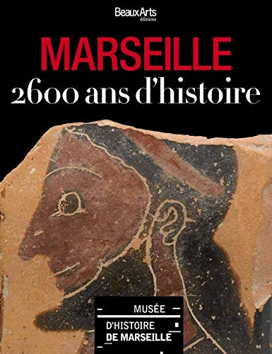 Marseille : 2.600 ans d'histoire