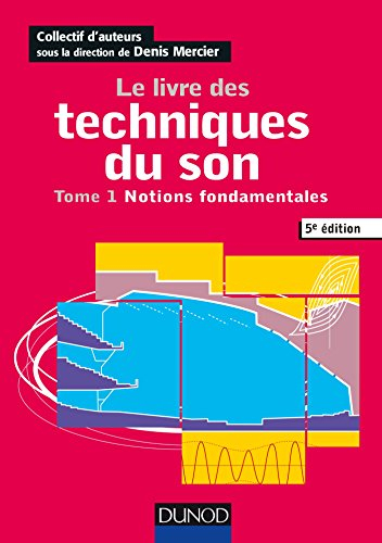 Le livre des techniques du son. Vol. 1. Notions fondamentales