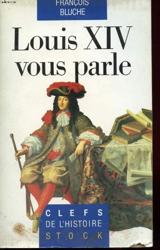 Louis XIV vous parle : mots et anecdotes
