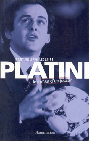 Platini, le roman d'un joueur