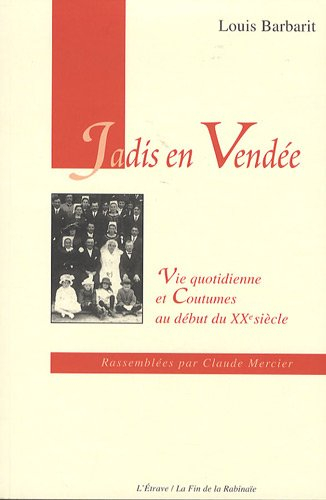 Jadis en Vendée : vie quotidienne et coutumes au début du XXe siècle