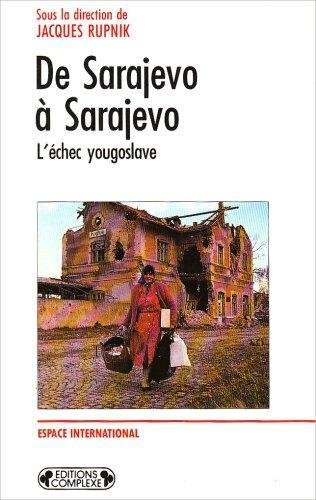 De Sarajevo à Sarajevo : l'échec yougoslave