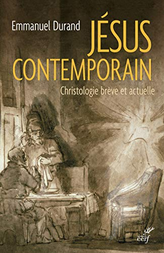 Jésus contemporain : christologie brève et actuelle