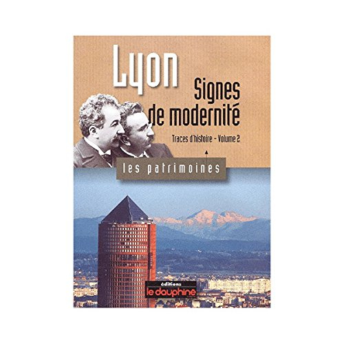Lyon. Vol. 2. Signes de modernité