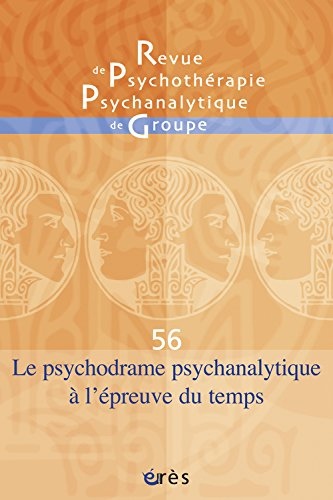 Revue de psychothérapie psychanalytique de groupe, n° 56. Le psychodrame psychanalytique à l'épreuve