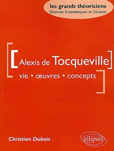 Alexis de Tocqueville : vie, oeuvres, concepts