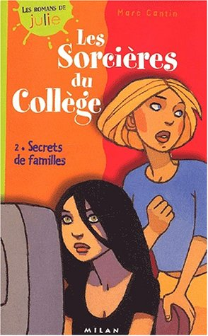 Les sorcières du collège. Vol. 2. Secrets de famille