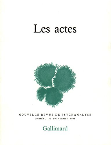 Nouvelle revue de psychanalyse, n° 31. Les Actes