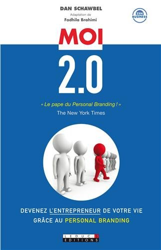 Moi 2.0 : devenez l'entrepreneur de votre vie grâce au personal branding