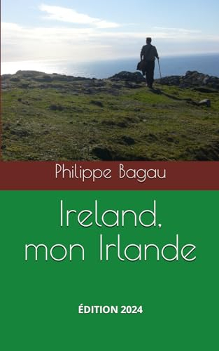 Ireland, mon Irlande: Le guide amoureux de l'Irlande