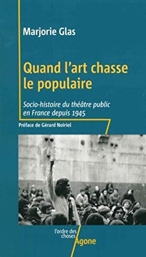 Quand l'art chasse le populaire : socio-histoire du théâtre public en France depuis 1945