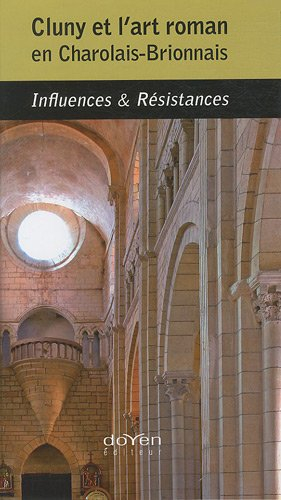 Cluny et l'art roman en Charolais-Brionnais : influences & résistances
