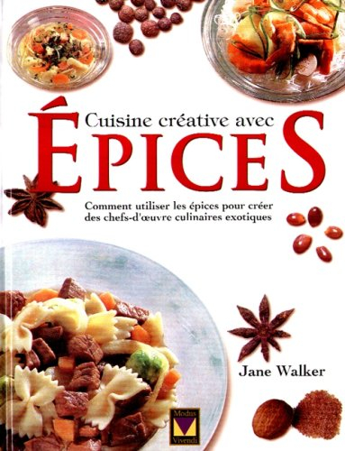cuisine creative avec epices. comment utiliser les épices pour créer des chefs-d'oeuvre culinaires é