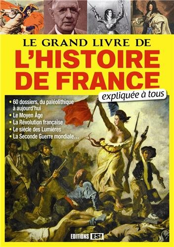 Le grand livre de l'histoire de France : expliquée à tous