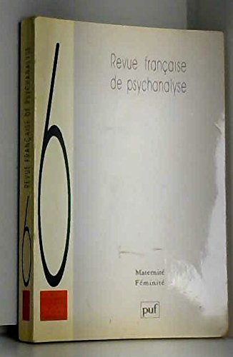 Revue française de psychanalyse, n° 51-6. Maternité, féminité