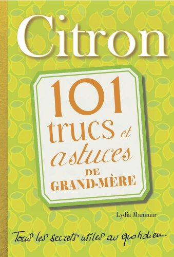 Citron : 101 trucs et astuces de grand-mère